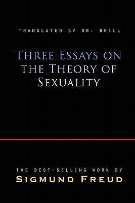 Three Essays on the Theory of Sexuality by Freud, Sigmund