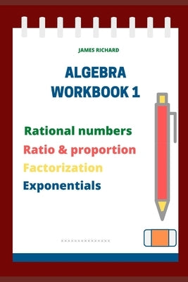 Algebra Workbook 1 by Richard, James