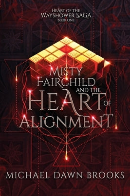 Misty Fairchild and the Heart of Alignment by Brooks, Michael Dawn