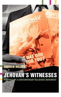 Jehovah's Witnesses: Portrait of a Contemporary Religious Movement by Holden, Andrew