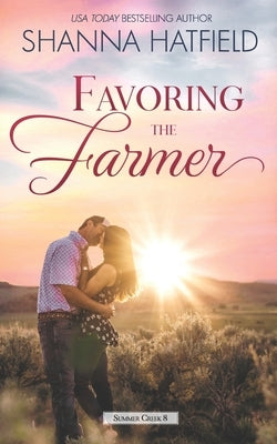 Favoring the Farmer: A Small-Town Clean Romance by Hatfield, Shanna