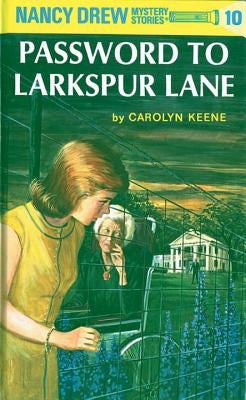 Nancy Drew 10: Password to Larkspur Lane by Keene, Carolyn