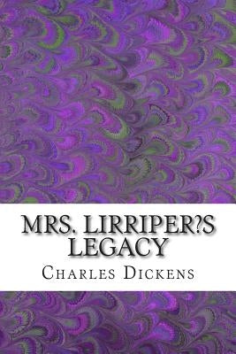 Mrs. Lirriper's Legacy: (Charles Dickens Classics Collection) by Dickens, Charles
