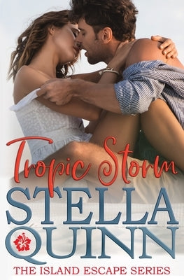 Tropic Storm: The Island Escape Series, Book 1 by Quinn, Stella