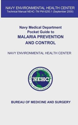 Navy Medical Department Pocket Guide to Malvaria Prevention and Control by Navy Environmental Health Center