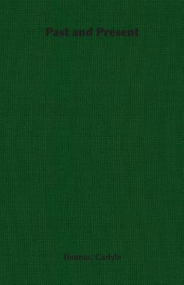 Past and Present by Carlyle, Thomas