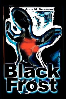 Black Frost by Vrooman, Anna M.