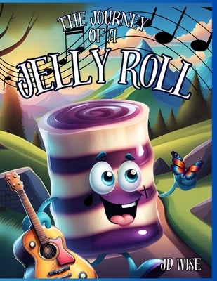 The Journey Of A Jelly Roll by Wise, Jd