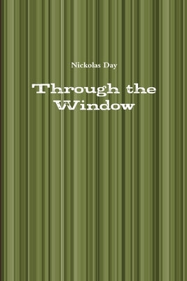 Through the Window by Day, Nickolas