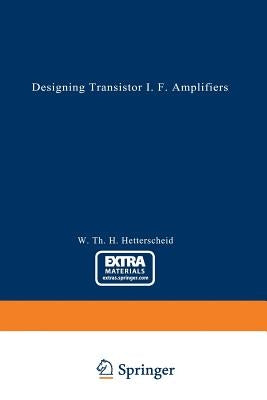 Designing Transistor I.F. Amplifiers by Hetterscheid, Wilhelmus Th H.