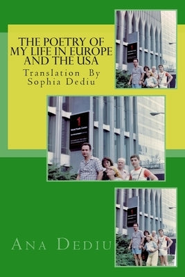The poetry of my life in Europe and The USA: Preparation by Sophia Dediu by Dediu, Michael M.