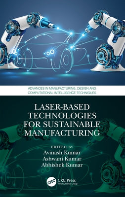 Laser-based Technologies for Sustainable Manufacturing by Kumar, Avinash