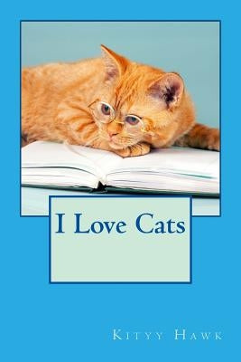 I Love Cats by Hawk, Kityy