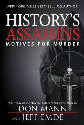 History's Assassins: Motives for Murder by Mann, Don