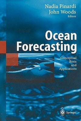Ocean Forecasting: Conceptual Basis and Applications by Pinardi, Nadia