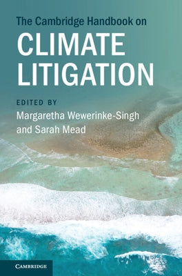 The Cambridge Handbook on Climate Litigation by Wewerinke-Singh, Margaretha