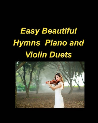 Easy Beautiful Hymns Piano Violin Duets by Taylor, Mary