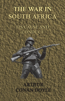 The War in South Africa - Its Cause and Conduct (1902) by Doyle, Arthur Conan
