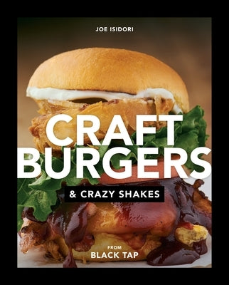 Craft Burgers and Crazy Shakes from Black Tap by Isidori, Joe