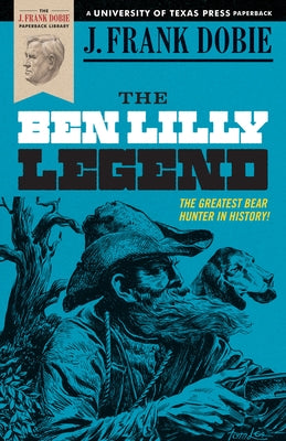 The Ben Lilly Legend by Dobie, J. Frank