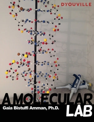 A Molecular Lab On Ground: Active Learning in Biology by Amman, Gaia B.
