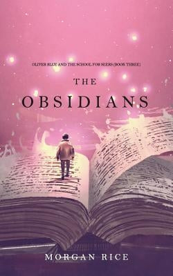 The Obsidians (Oliver Blue and the School for Seers-Book Three) by Rice, Morgan