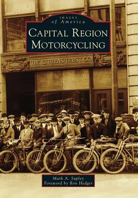 Capital Region Motorcycling by Supley, Mark a.