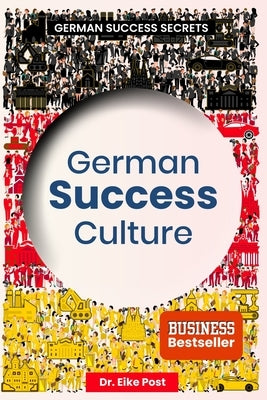 German Success Culture: German Success Secrets by Post, Eike Berend
