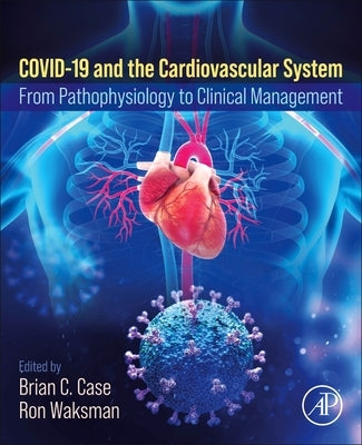 Covid-19 and the Cardiovascular System: From Pathophysiology to Clinical Management by Case, Brian C.