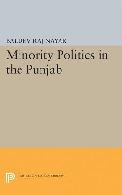 Minority Politics in the Punjab by Nayar, Baldev Raj
