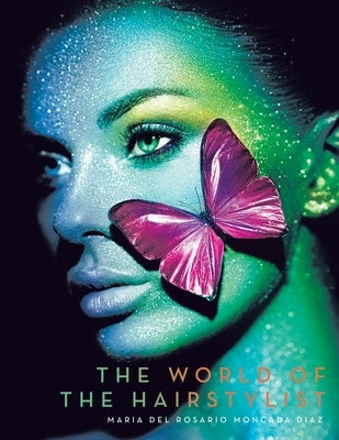 The World of the Hairstylist by del Rosario Moncada Diaz, Maria