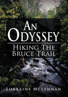 An Odyssey: Hiking the Bruce Trail by McLennan, Lorraine