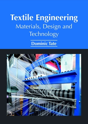 Textile Engineering: Materials, Design and Technology by Tate, Dominic