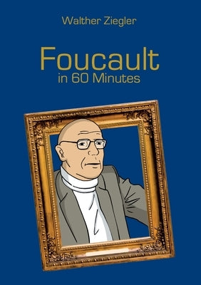 Foucault in 60 Minutes by Ziegler, Walther
