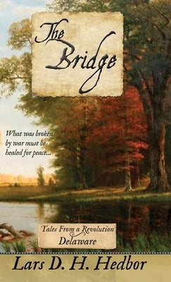 The Bridge: Tales From a Revolution - Delaware by Hedbor, Lars D. H.