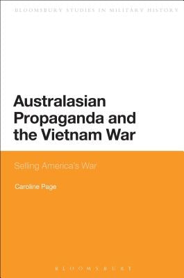 Australasian Propaganda and the Vietnam War: Selling America's War by Page, Caroline