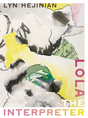 Lola the Interpreter by Hejinian, Lyn