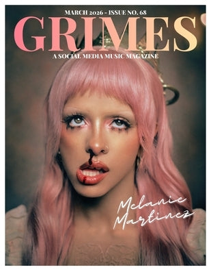 Grimes Magazine. The March 2026 Issue: : This issue features Melanie Martinez by Martinez, Mario Fernando