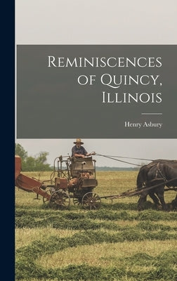 Reminiscences of Quincy, Illinois by Asbury, Henry
