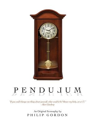 Pendulum: An Original Screenplay: 1995 by Gordon, Philip