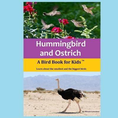Hummingbird and Ostrich: A Bird Book for Kids by Lawrence, Novare