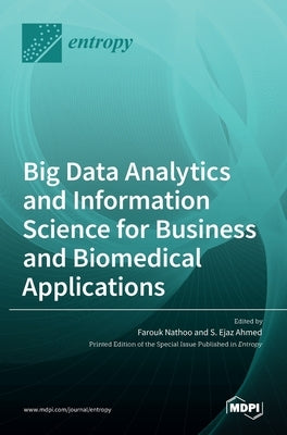 Big Data Analytics and Information Science for Business and Biomedical Applications by Nathoo, Farouk