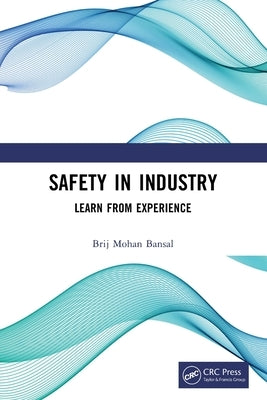 Safety in Industry: Learn from Experience by Bansal, Brij Mohan