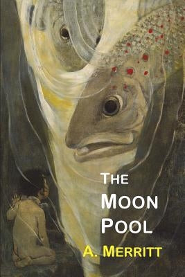 The Moon Pool by Merritt, Abraham