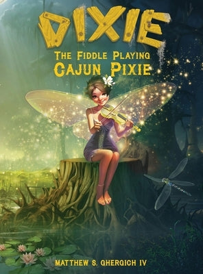 Dixie The Fiddle Playing Cajun Pixie by Ghergich, Matthew S.