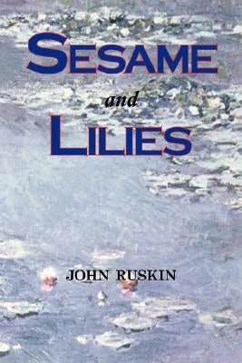 Sesame and Lilies (Lectures) by Ruskin, John