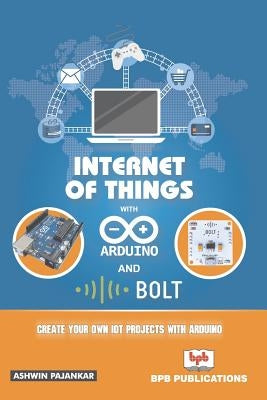 Intrenet of Things with Arduino and Bold Iot by Pajankar, Ashwin
