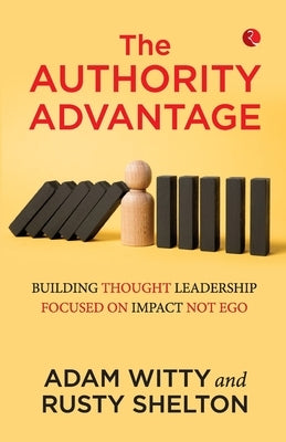 The Authority Advantage by Witty, Adam