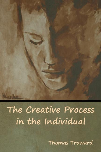 The Creative Process in the Individual by Troward, Thomas