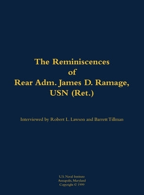 Reminiscences of Rear Adm. James D. Ramage, USN (Ret.) by Ramage, James D.